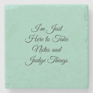 I’m Just Here to Take Notes and Judge Things Stone Coaster