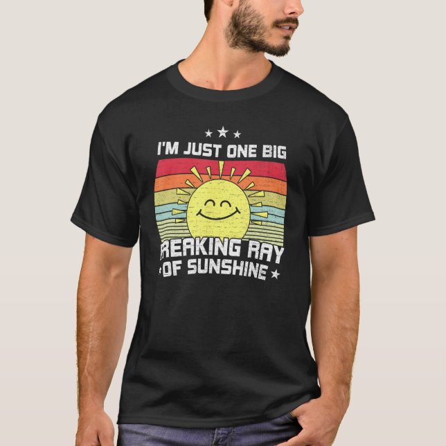 I m Just One Big Freaking Ray Of Sunshine Retro Sa T-Shirt (Front)
