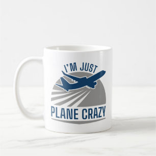 I’m Just Plane Crazy Coffee Mug