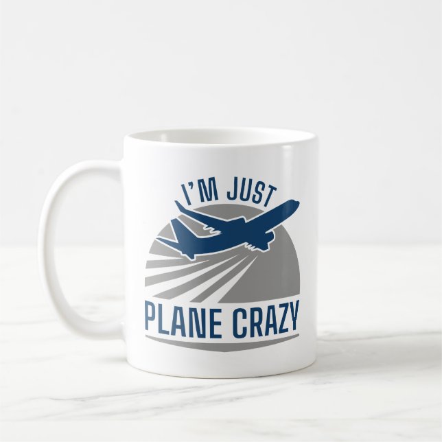 I’m Just Plane Crazy Coffee Mug (Left)