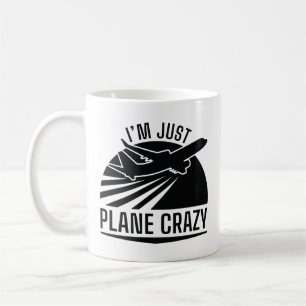 I’m Just Plane Crazy Coffee Mug
