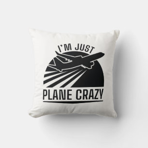 I’m Just Plane Crazy Cushion