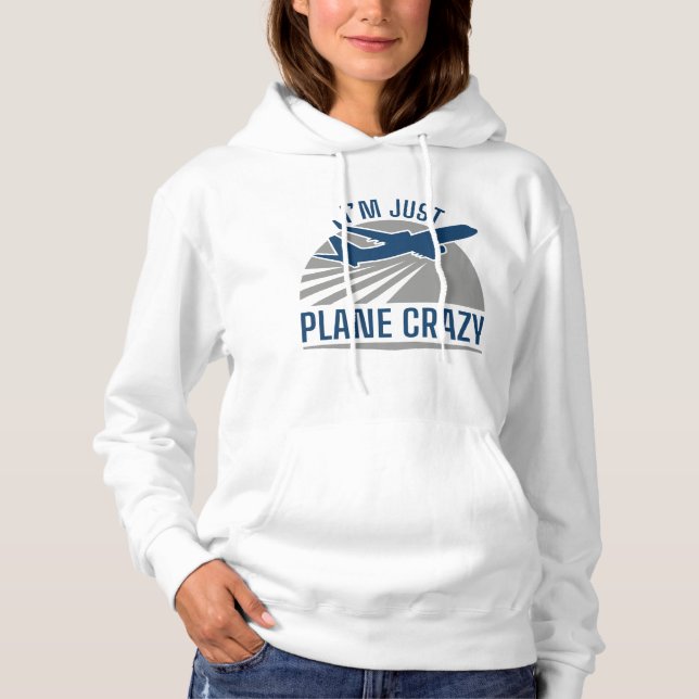 I’m Just Plane Crazy Hoodie (Front)