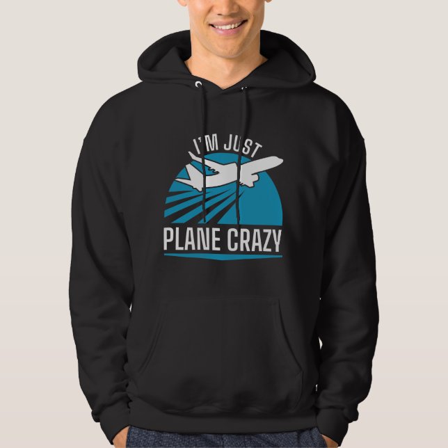 I’m Just Plane Crazy Hoodie (Front)