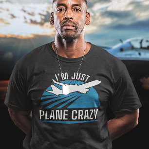 I’m Just Plane Crazy T-Shirt