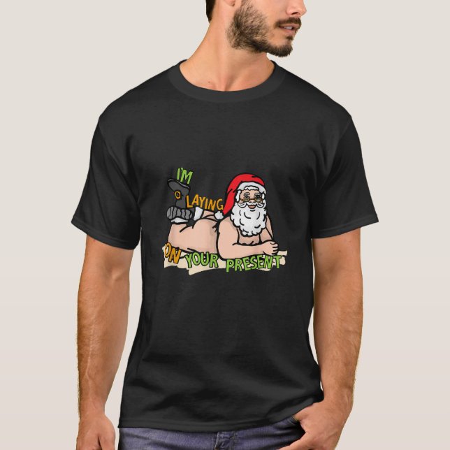 I m Laying On Your Present Thug Santa Claus Ugly C T-Shirt (Front)