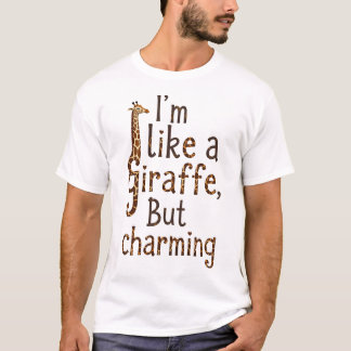 I’m like a giraffe: awkward but charming! T-Shirt