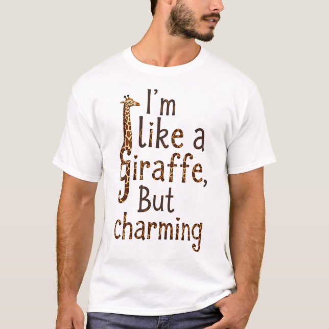 I’m like a giraffe: awkward but charming! T-Shirt (Front)