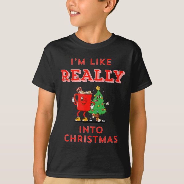 I’m Like Really Into Christmas Funny Hot Cocoa Hol T-Shirt (Front)