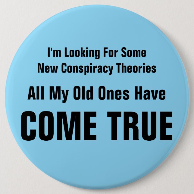 I’m Looking For Some New Conspiracy Theories 6 Cm Round Badge (Front)