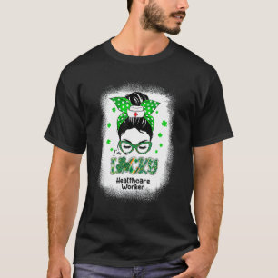 I M Lucky Healthcare Worker Messy Bun St Patricks T-Shirt