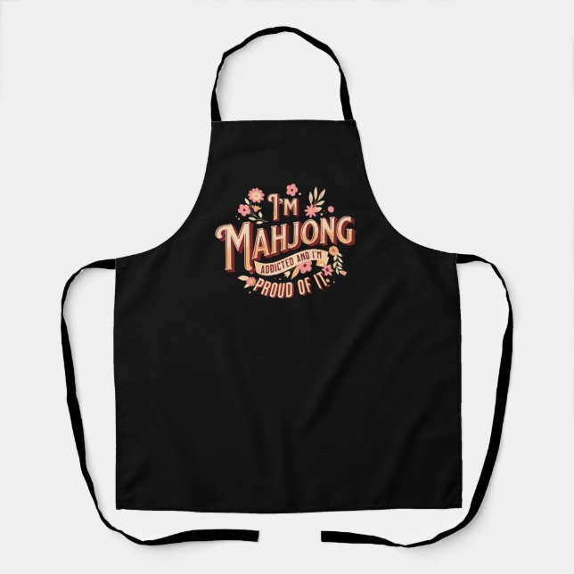 I’m mahjong addicted and I’m proud of it Apron (Front)