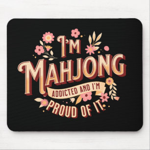 I’m mahjong addicted and I’m proud of it Mouse Mat