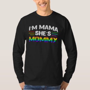 I m Mama She s Mommy Lesbian Mom T-Shirt