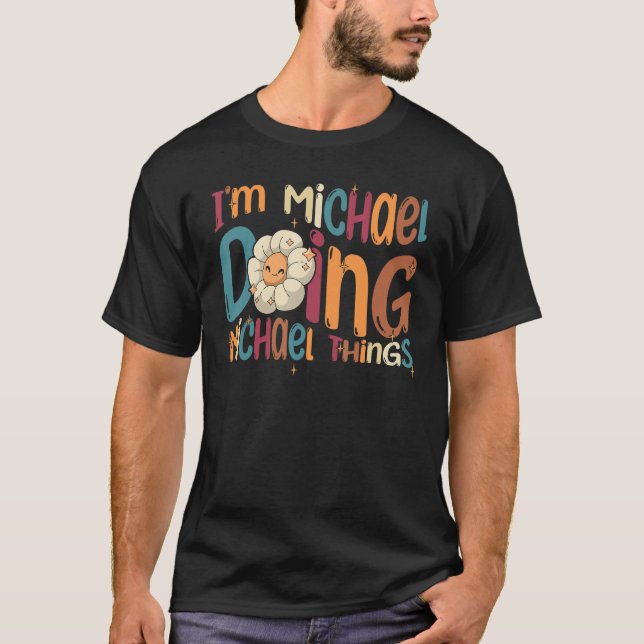 I m Michael Doing Michael Things  Groovy Retro Mic T-Shirt (Front)
