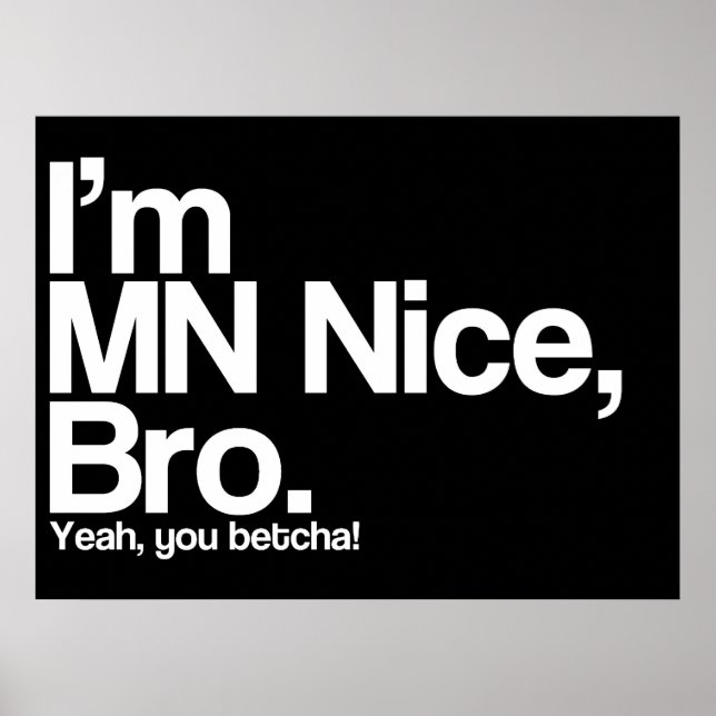 I’m MN Nice Bro Yeah You Betcha Funny Poster (Front)