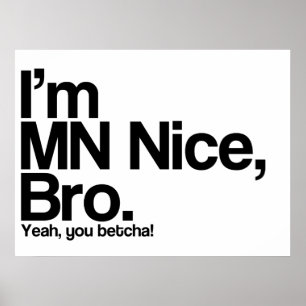 I’m MN Nice Bro Yeah You Betcha Funny Poster