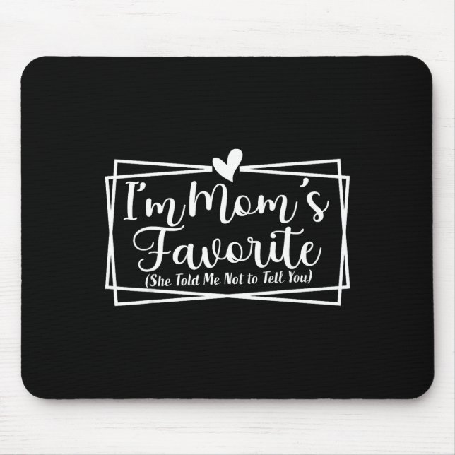 I’m Mom’s Favorite Funny For Sons And Daughters  Mouse Mat (Front)