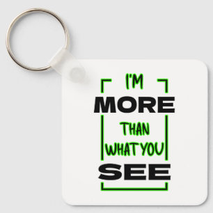 I’m More Than What You See Bold Typography Design Key Ring