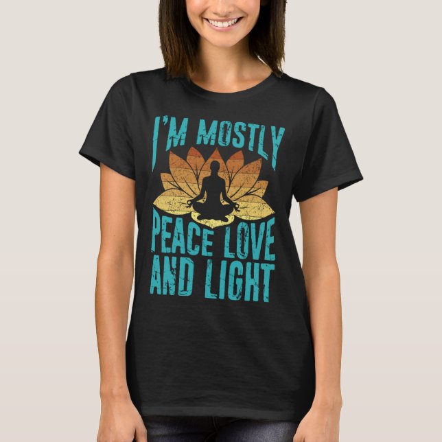 I m Mostly Peace Love And Light Retro Yoga  Namast T-Shirt (Front)