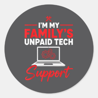 I’m My Family’s Unpaid Tech Supr, Computer Nerd  Classic Round Sticker