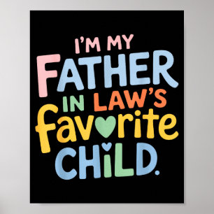 I’m My Father In Law Favorite Child Funny Family H Poster