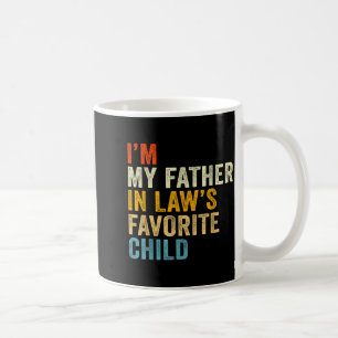 I’m My Father In Law’s Favorite Child Coffee Mug