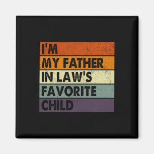 I&# m My Father In Laws Favourite Child Fathers D Magnet