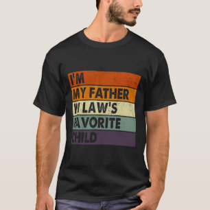 I&# m My Father In Laws Favourite Child Fathers D T-Shirt