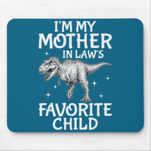 I’m My Mother-in-law’s Favorite Child Dinosaur T-r Mouse Mat