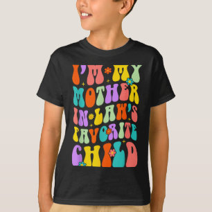 I’m My Mother In Law’s Favorite Child Family Humor T-Shirt