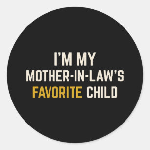 I’m My Mother-in-Law’s Favorite Child Funny Family Classic Round Sticker