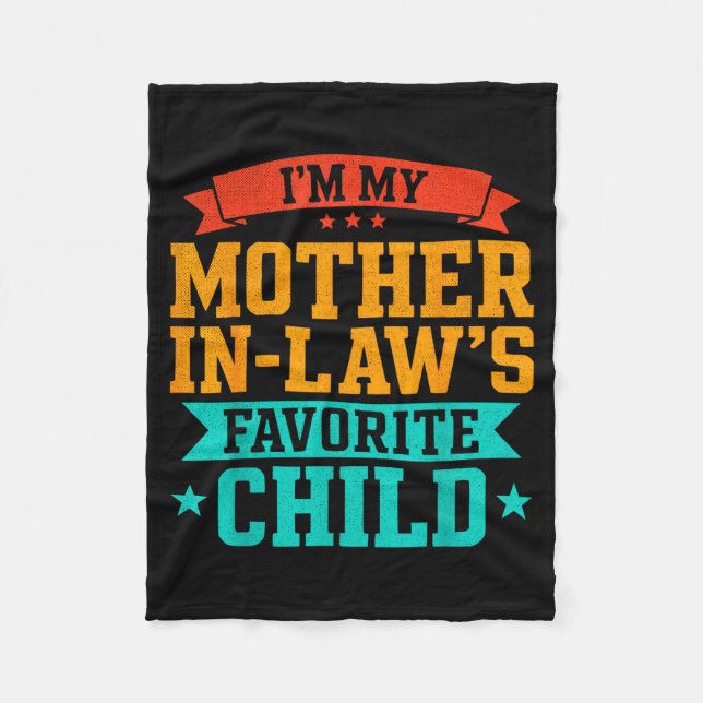 I’m My Mother In Law’s Favorite Child Funny Family Fleece Blanket (Front)