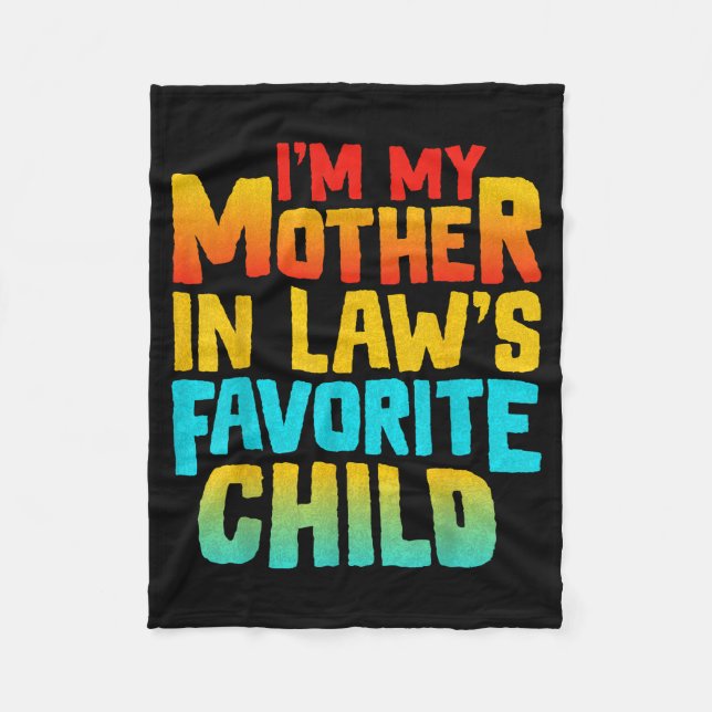 I’m My Mother In Law’s Favorite Child Funny Family Fleece Blanket (Front)