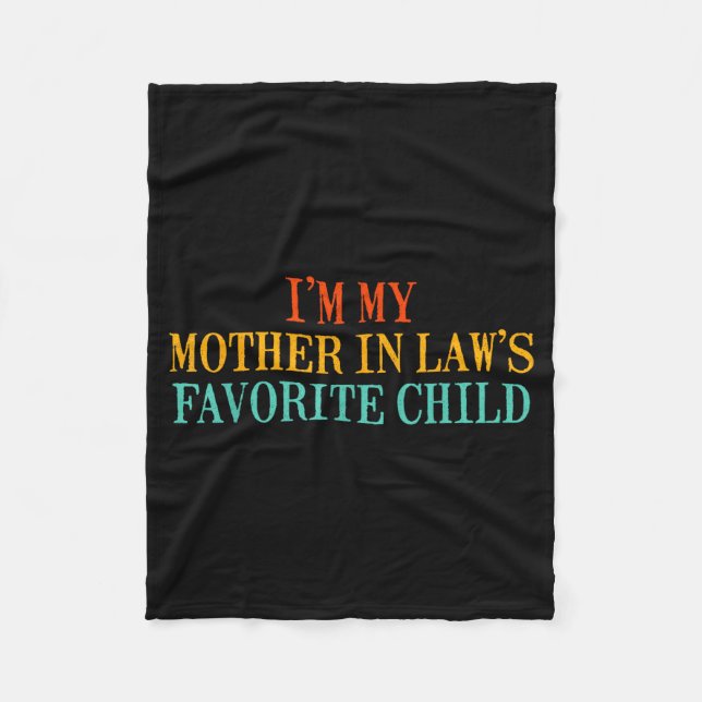 I’m My Mother In Law’s Favorite Child Funny Family Fleece Blanket (Front)