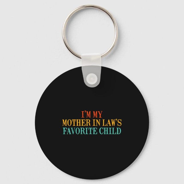 I’m My Mother In Law’s Favorite Child Funny Family Key Ring (Front)