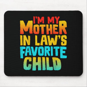 I’m My Mother In Law’s Favorite Child Funny Family Mouse Mat