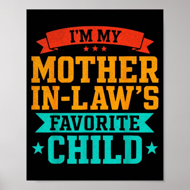 I’m My Mother In Law’s Favorite Child Funny Family Poster (Front)