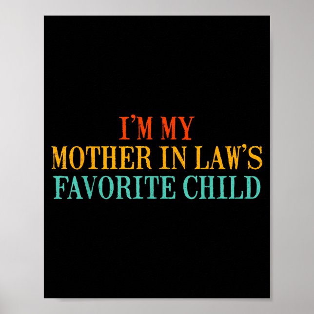 I’m My Mother In Law’s Favorite Child Funny Family Poster (Front)