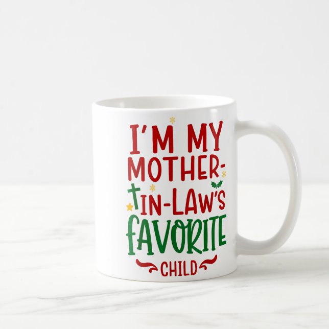 I’m My Mother In Law’s Favorite Child Moms Daughte Coffee Mug (Right)