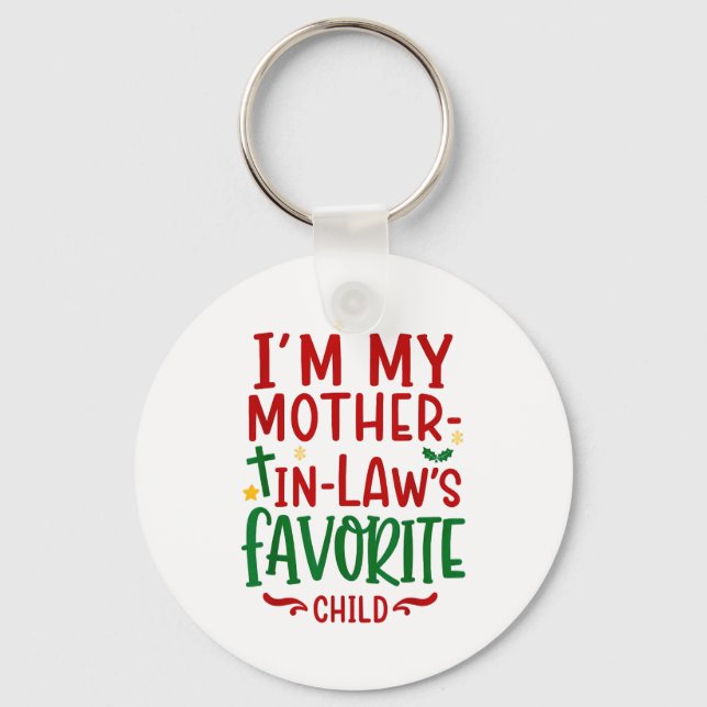 I’m My Mother In Law’s Favorite Child Moms Daughte Key Ring (Front)