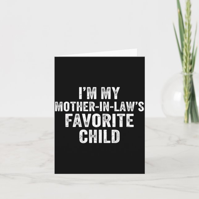 I’m My Mother In Laws Favorite Child Funny Parent  Card (Front)