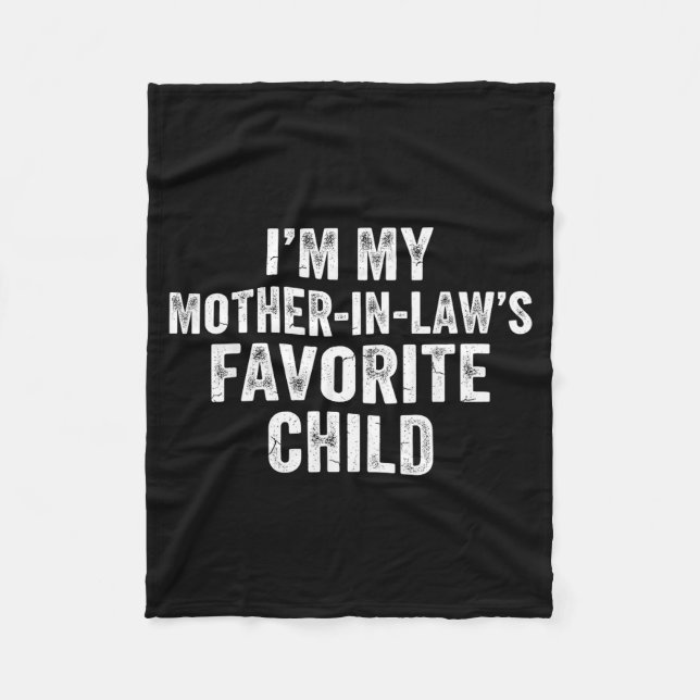 I’m My Mother In Laws Favorite Child Funny Parent  Fleece Blanket (Front)