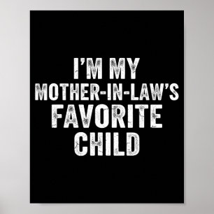 I’m My Mother In Laws Favorite Child Funny Parent Poster