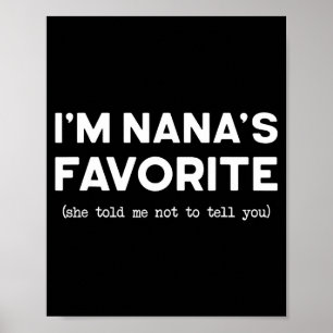 I’m Nana’s Favorite She Told Me Not To Tell You Fu Poster