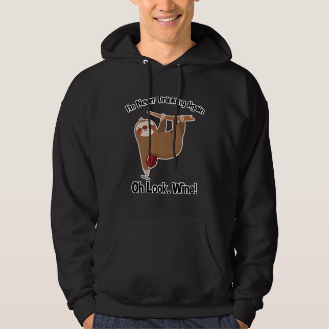 I M Never Drinking Again Oh Look Wine Hoodie (Front)