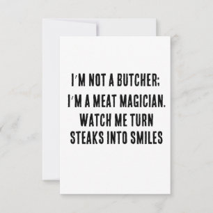 I’m not a butcher; I’m a meat magician. Watch me t Thank You Card