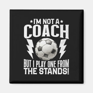I’m Not A Coach But I Play One From The Stands! So Magnet