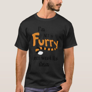 I M Not A Furry I Just Work For Them Cute Furry T-Shirt