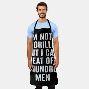 I’m Not A Gorilla But I Can Beat Off A Hundred Men Apron